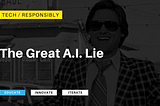 The Great A.I. Lie