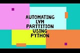 Automating LVM Partition using Python-Script >-