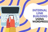 How to succeed with internal link building using WordPress