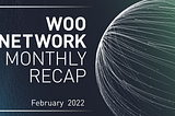 Ежемесячный обзор WOO Network: Февраль 2022 года