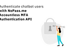 Fixing Chatbot User Authentication With NoPass.me