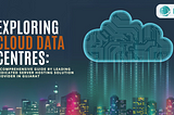 Exploring Cloud Data Centers: A Comprehensive Guide by Leading Dedicated Server Hosting Solution…