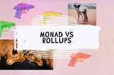 Monad vs Rollups