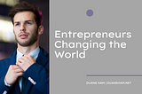 Entrepreneurs Changing the World | Duane Ham | Entrepreneurship