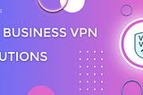 Top business VPNs to protect your corporate data: NordLayer, PureDome, Proton VPN, and Surfshark