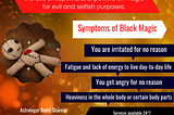 +91–8968620218 What is black magic and Signs and Symptoms of black Magic