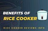 The benefits of rice cooker You should know in 2022