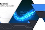 Equity Tokens — A Brand New Revolution