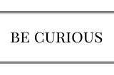 The Curiosity-drive theory