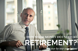 Retirement step-by-step calculations