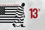 Short Response to the documentary “13th”