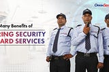 The Many Benefits of Hiring Security Guard Services