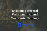 Income Stability: Examining Seasonal Variations in Animal Transporter Earnings