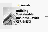 Building Sustainable Business — With CSR & ESG