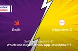 Swift vs Objective-C: Which One Is Best for iOS App Development?