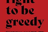 An Egoist Critique of ‘‘The Right To Be Greedy: Theses On The Practical Necessity Of Demanding…