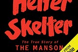 Delving into Darkness: The Gripping True Story of the Manson Murders in ‘Helter Skelter’