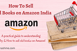 How To Sell Used Books on Amazon India