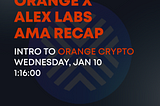 Orange x ALEX Labs AMA Recap — Intro to Orange Crypto