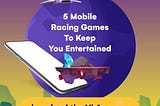 6 Exciting Mobile Racing Games You Can Play