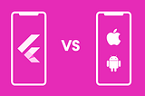 Flutter VS Native: Choosing the best mobile app development platform