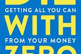 [PDF] Die With Zero: Getting All You Can from Your Money and Your Life By Bill Perkins