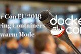 DockerCon EU 18 — Monitoring Docker Containers in Swarm mode
