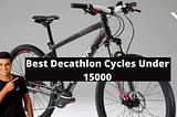 Best Decathlon cycle under 15000 | Best Decathlon Cycle