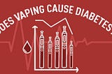Does Vaping Cause Diabetes? Let's Find Out!