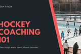 Hockey Coaching 101