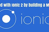 Getting started with Ionic 2 by building a Markdown App