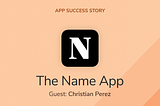 From Idea to 500,000 Users — An App Success Story With Christian Perez