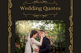 Wedding Quotes That Will Make Your Vows More Meaningful (2022) — Quotes Sharing