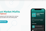 Launching Product Market Misfits