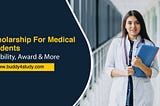 Scholarship For Medical Students — Types, Awards and More