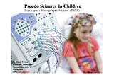 Pseudo Seizures (Non-epileptic Seizures) in Children