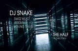 DJ Snake — The Half ft. Jeremih, Young Thug, Swizz Beatz