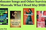 “Monster Songs and Other Survival Manuals: What I Read May 2026” with book covers for The Hitchhiker’s Guide to the Galaxy, Grendel’s Mother, Feminasty, and A Far Cry from Kensington on a bright green background.