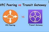 Difference between AWS VPC Peering and AWS Transit Gateway