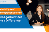 Empowering Your US Immigration Journey: The Impact of Engaging Professional Legal Services