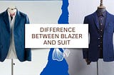 Difference Between Blazer And Suit: Understanding Men’s Fashion In Detail