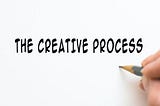 The Creative Process- How It Works
