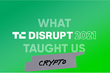 What’s going on with crypto? (TC Disrupt 2021)