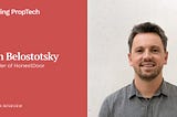 Finding Transparency in Residential Real Estate with Dan Belostotsky of HonestDoor | Building…