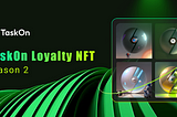 TaskOn Loyalty NFT: Season 2!