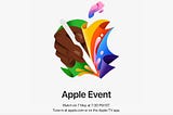 🍎 Apple Event -May 7th: 4 New Exciting Things They Announced