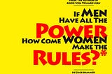 Front cover of If Men Have All the Power How Come Women Make the Rules