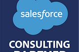 Key Considerations for Selecting Your Salesforce Consulting Partner