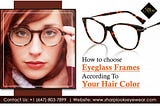 How to Choose Eyeglass Frames According To Your Hair Color?