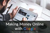 How to earn money online with google without investment